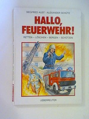 Bild des Verkufers fr Hallo, Feuerwehr!: Retten - lschen - bergen - schtzen zum Verkauf von ANTIQUARIAT FRDEBUCH Inh.Michael Simon