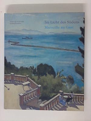 Seller image for Im Licht des Sdens: Marseille zu Gast for sale by ANTIQUARIAT FRDEBUCH Inh.Michael Simon