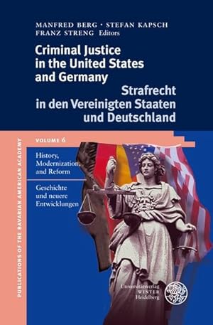 Criminal Justice in the United States and Germany. Strafrecht in den Vereinigten Staaten und Deut...