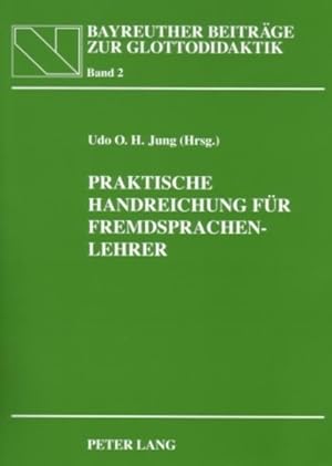 Praktische Handreichung für Fremdsprachenlehrer. [Bayreuth contributions to glottodidactics, Bd. 2].