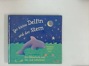 Imagen del vendedor de Der kleine Delfin und der Stern. Ein Glitzerbuch zum Vor- und Selberlesen a la venta por ANTIQUARIAT FRDEBUCH Inh.Michael Simon