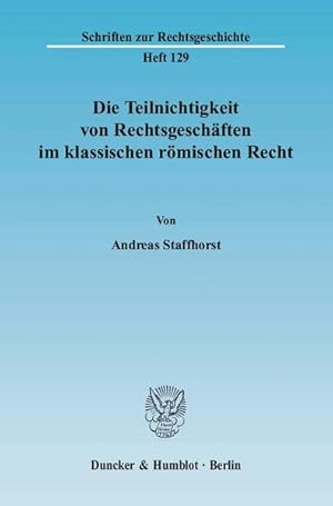 Die Teilnichtigkeit von Rechtsgeschäften im klassischen römischen Recht. [Schriften zur Rechtsges...