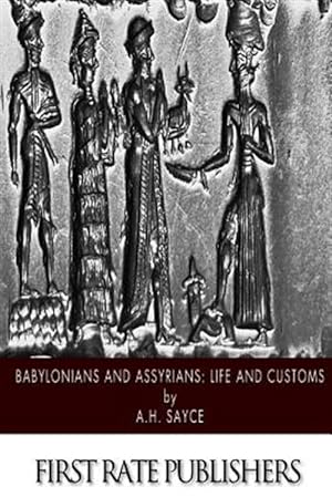 Image du vendeur pour Babylonians and Assyrians : Life and Customs mis en vente par GreatBookPricesUK