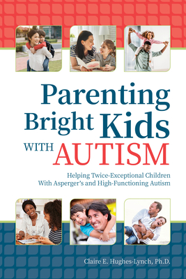 Seller image for Parenting Bright Kids With Autism: Helping Twice-Exceptional Children With Asperger's and High-Functioning Autism (Paperback or Softback) for sale by BargainBookStores