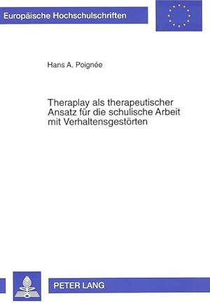 Theraplay als therapeutischer Ansatz für die schulische Arbeit mit Verhaltensgestörten: Theraplay...