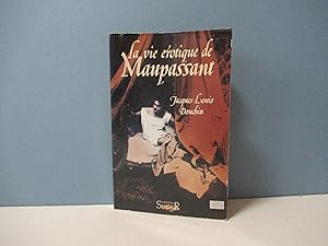 Imagen del vendedor de La Vie rotique de Maupassant a la venta por Aux ftiches