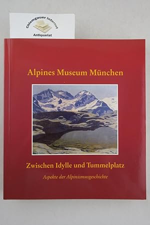 Zwischen Idylle und Tummelplatz : Katalog für das Alpine Museum des Deutschen Alpenvereins in Mün...