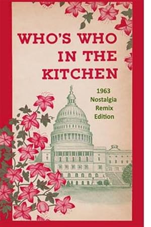 Seller image for Who's Who in the Kitchen : 1960s Washington Politician & Celebrity Cookbook for sale by GreatBookPricesUK