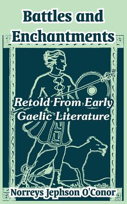 Imagen del vendedor de Battles and Enchantments: Retold From Early Gaelic Literature (Paperback or Softback) a la venta por BargainBookStores
