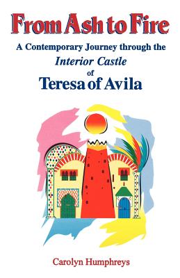 Seller image for From Ash to Fire: A Contemporary Journey through the Interior Castle of Teresa of Avila (Paperback or Softback) for sale by BargainBookStores