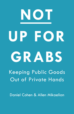 Seller image for The Privatization of Everything: How the Plunder of Public Goods Transformed America and How We Can Fight Back (Hardback or Cased Book) for sale by BargainBookStores