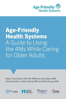 Seller image for Age-Friendly Health Systems: A Guide to Using the 4Ms While Caring for Older Adults (Paperback or Softback) for sale by BargainBookStores