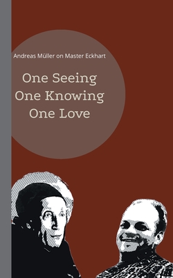 Seller image for One seeing, one knowing, one love: Andreas M�ller on Master Eckhart (Paperback or Softback) for sale by BargainBookStores