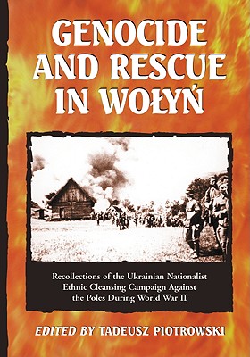 Seller image for Genocide and Rescue in Wolyn: Recollections of the Ukrainian Nationalist Ethnic Cleansing Campaign Against the Poles During World War II (Paperback or Softback) for sale by BargainBookStores