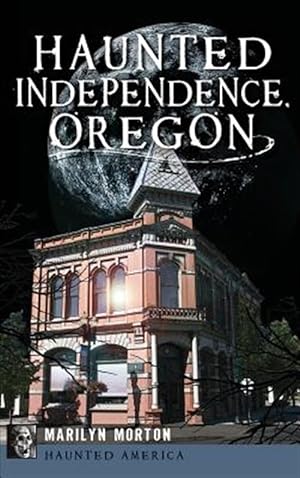 Bild des Verkufers fr Haunted Independence, Oregon zum Verkauf von GreatBookPricesUK