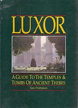 Luxor: Guide to the Temples and Tombs of Ancient Thebes [Idioma Inglés]