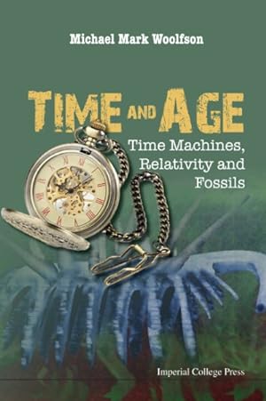 Seller image for Time and Age : Time Machines, Relativity and Fossils for sale by GreatBookPrices