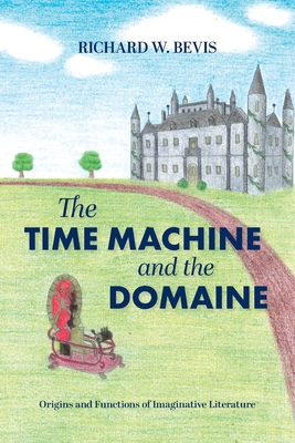 Bild des Verkufers fr The Time Machine and the Domaine: Origins and Functions of Imaginative Literature (Paperback or Softback) zum Verkauf von BargainBookStores