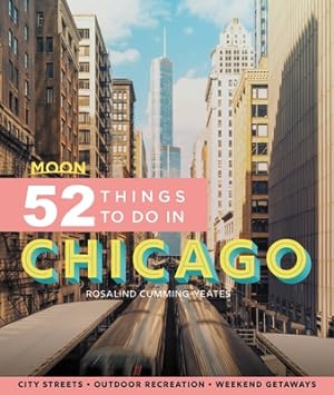 Seller image for Moon 52 Things to Do in Chicago: Local Spots, Outdoor Recreation, Getaways (Paperback or Softback) for sale by BargainBookStores
