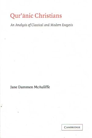 Seller image for Qur'anic Christians: An Analysis of Classical and Modern Exegesis for sale by Bij tij en ontij ...