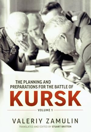 Imagen del vendedor de THE PLANNING AND PREPARATIONS FOR THE BATTLE OF KURSK : VOLUME 1 a la venta por Paul Meekins Military & History Books