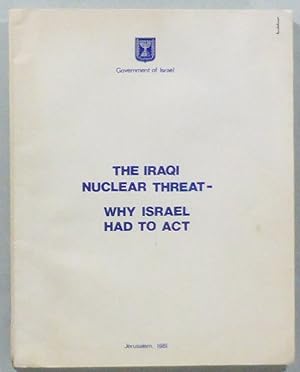 The Iraqi Nuclear Threat. Why Israel had to act.