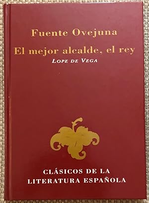 Clásicos De La Literatura Española. Fuente Ovejuna. El Mejor Alcalde El Rey