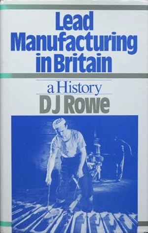 Lead Manufacturing in Britain : A History