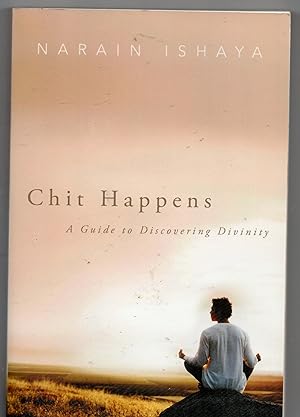 Seller image for Chit Happens - A Guide to Discovering Divinity for sale by Frabjoy Books