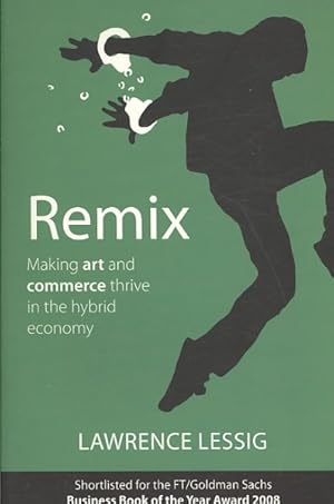 Immagine del venditore per Remix : Making Art and Commerce Thrive in the Hybrid Economy venduto da GreatBookPricesUK