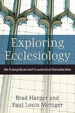 Bild des Verkufers fr Exploring Ecclesiology : An Evangelical and Ecumenical Introduction zum Verkauf von AHA-BUCH GmbH