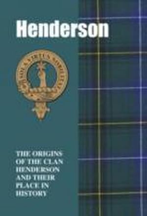 Bild des Verkufers fr Henderson : The Origins of the Clan Henderson and Their Place in History zum Verkauf von Smartbuy