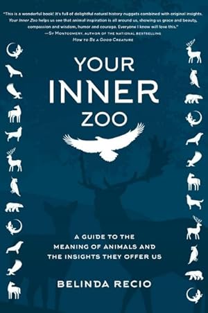 Bild des Verkufers fr Your Inner Zoo : A Guide to the Meaning of Animals and the Insights They Offer Us zum Verkauf von AHA-BUCH GmbH