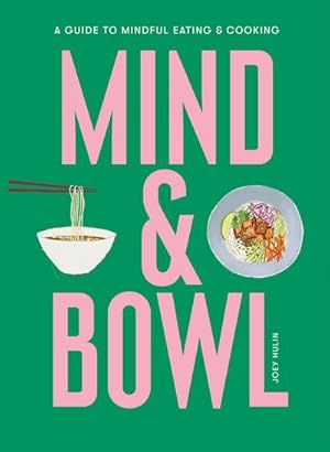 Bild des Verkufers fr Mind & Bowl : A Guide to Mindful Eating & Cooking zum Verkauf von AHA-BUCH GmbH