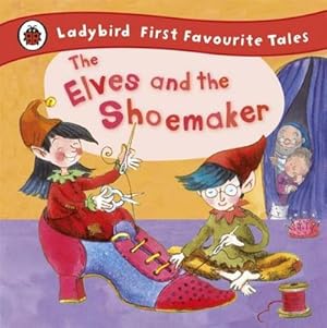 Imagen del vendedor de The Elves and the Shoemaker: Ladybird First Favourite Tales a la venta por Smartbuy