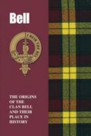 Bild des Verkufers fr Bell : The Origins of the Clan Bell and Their Place in History zum Verkauf von Smartbuy