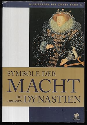 Symbole der Macht. Die großen Dynastien. (= Bildlexikon der Kunst, Band 17. Herausgegeben von Ste...