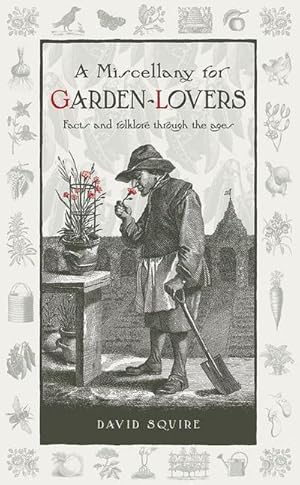 Bild des Verkufers fr A Miscellany for Garden-Lovers : Facts and folklore through the ages zum Verkauf von Smartbuy
