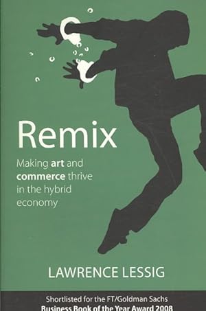 Immagine del venditore per Remix : Making Art and Commerce Thrive in the Hybrid Economy venduto da GreatBookPrices