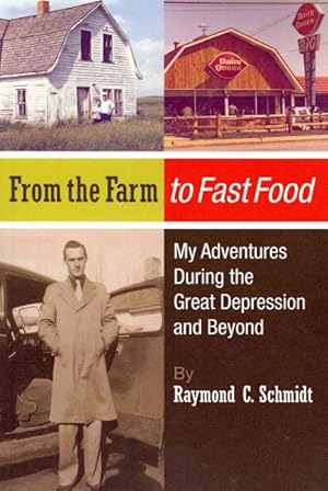 Image du vendeur pour From the Farm to Fast Food : My Adventures During the Great Depression and Beyond mis en vente par GreatBookPrices