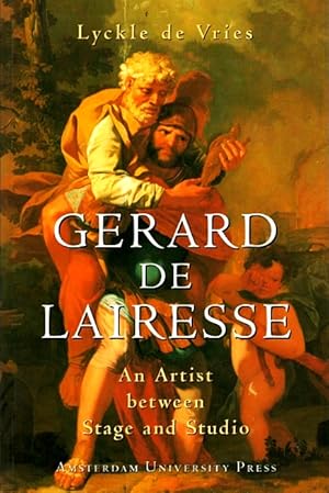 Bild des Verkufers fr Gerard de Lairesse: An Artist Between Stage and Studio zum Verkauf von LEFT COAST BOOKS