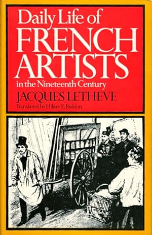 Imagen del vendedor de Daily Life of French Artists in the Nineteenth Century a la venta por LEFT COAST BOOKS