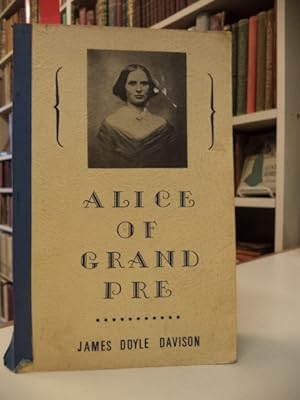 Alice of Grand Pre. Alice T. Shaw and her Grand Pre Seminary. Female Education in Nova Scotia and...