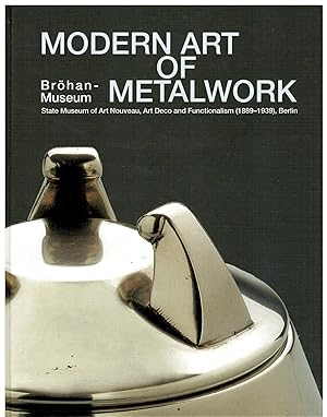 Seller image for BRHAN-MUSEUM. State Museum of Art Nouveau, Art Deco and Functionalism (1889-1939).MODERN ART OF METALWORK. for sale by angeles sancha libros