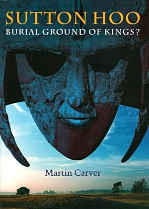 Sutton Hoo: Burial Ground of Kings?