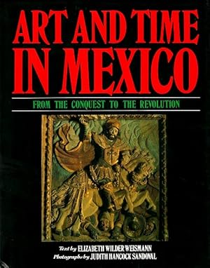 Bild des Verkufers fr Art and Time in Mexico: From the Conquest to the Revolution zum Verkauf von LEFT COAST BOOKS