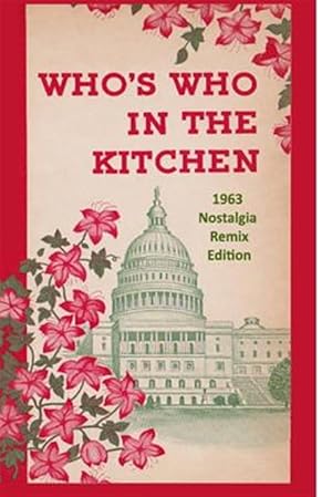 Imagen del vendedor de Who's Who in the Kitchen : 1960s Washington Politician & Celebrity Cookbook a la venta por GreatBookPrices