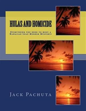 Immagine del venditore per Hulas and Homicide: Everything You Need to Host a Hawaiian Luau Murder Mystery! venduto da GreatBookPrices