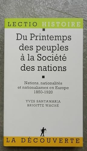 Image du vendeur pour Du Printemps des peuples  la Socit des nations. Nations, nationalits et nationalismes en Europe 1850-1920. mis en vente par Librairie les mains dans les poches