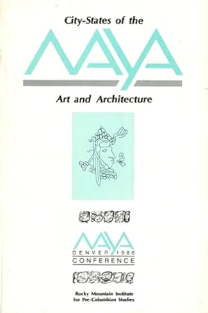 Image du vendeur pour City-States of the Maya: Art and Architecture: A Conference mis en vente par LEFT COAST BOOKS